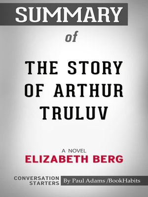 cover image of Summary of the Story of Arthur Truluv